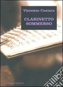 Clarinetto sommerso libro di Cantara Vincenzo