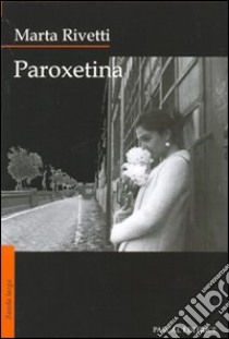 Paroxetina libro di Rivetti Marta