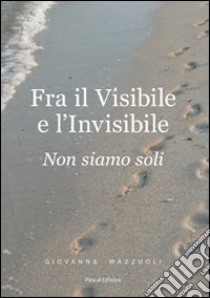 Fra il visibile e l'invisibile libro di Mazzuoli Giovanna