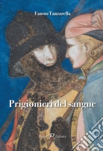 Prigionieri del sangue libro di Tanzarella Fausto