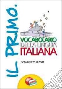 Il primo vocabolario della lingua italiana libro di Russo Domenico