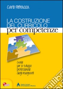 La costruzione del curricolo per competenze libro di Petracca Carlo