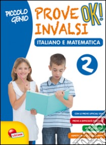 Piccolo genio. Prove INVALSI OK. Italiano e matematica. Per la Scuola elementare. Vol. 2 libro di Francioni Davide