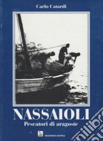 Nassaioli. Pescatori di aragoste libro di Catardi Carlo