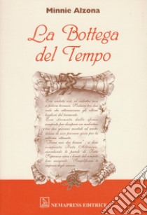 La bottega del tempo libro di Alzona Minnie