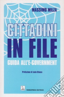 Cittadini in file. Guida all'e-government libro di Milza Massimo