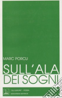 Sull'ala dei sogni. Testo francese a fronte libro di Porcu Marc