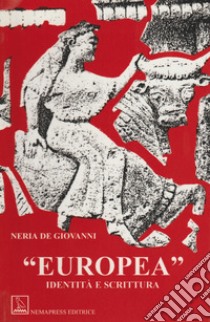 Europea. Identità e scrittura libro di De Giovanni Neria