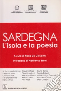 Sardegna, l'isola e la poesia. Testo sardo e italiano libro di De Giovanni N. (cur.)