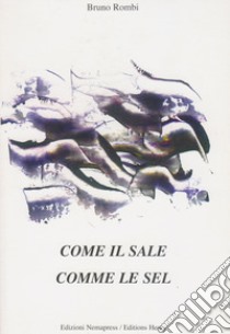 Come il sale-Come le sel. Ediz. bilingue libro di Rombi Bruno