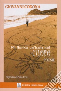 Mi fioriva un'isola nel cuore libro di Corona Giovanni