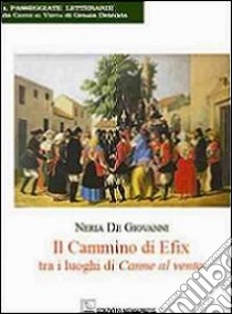 Il cammino di Efix tra i luoghi di Canne al vento libro di De Giovanni Neria