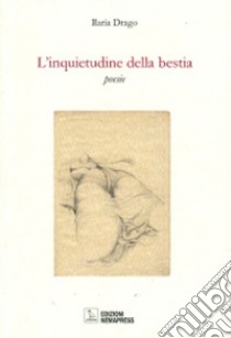 L'inquietudine della bestia libro di Drago Ilaria