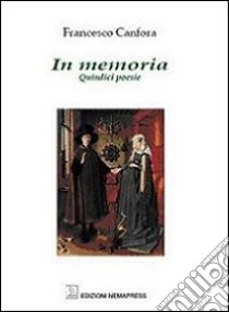 In memoria. Quindici poesie libro di Canfora Francesco