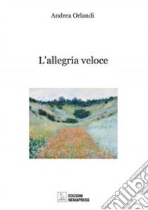 L'allegria veloce libro di Orlandi Andrea