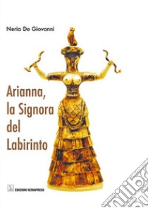 Arianna, la signora del labirinto libro di De Giovanni Neria