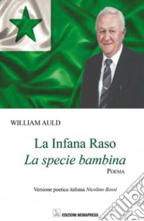 La infana raso. La specie bambina libro di Auld William; Ruggiero N. (cur.)