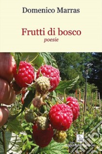 Frutti di bosco libro di Marras Domenico