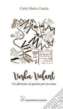 Verba volant. Un aforisma al giorno per un anno libro di Casula Carla Maria