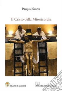 Il Cristo della Misericordia libro di Scanu Pasqual