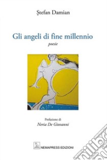 Gli angeli di fine millennio libro di Damian Stefan