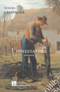 L'innestatore libro di Campagna Nunzio