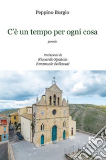 C'è un tempo per ogni cosa libro di Burgio Peppino