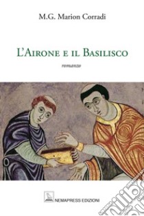 L'Airone e il Basilisco libro di Corradi M.G. Marion