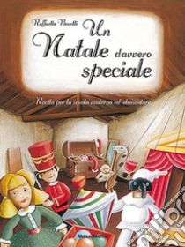 Un Natale davvero speciale. Recita per la scuola materna ed elementare. Con CD Audio libro di Benetti Raffaella