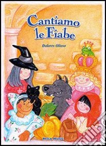 Cantiamo le fiabe. Con CD Audio libro di Olioso Dolores