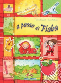 A passo di fiaba. Ediz. illustrata. Con CD Audio libro di Cinquetti Nicola; Padovani Marco