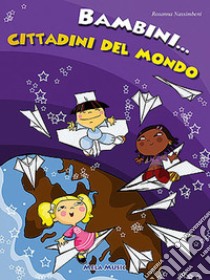 Bambini cittadini del mondo. Con CD-ROM libro di Nassimbeni Rosanna