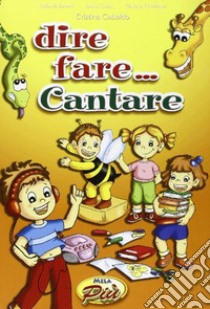 Dire fare cantare libro di Benetti Raffaella; Conati David; Crivellente Giuliano