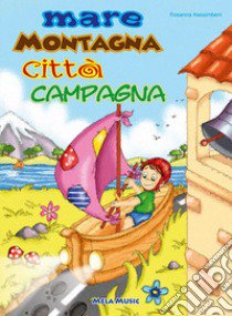 Mare montagna città campagna. Con CD Audio libro di Nassimbeni Rosanna