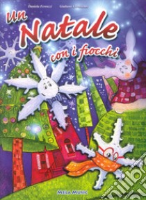 Un Natale con i fiocchi. Ediz. illustrata. Con CD Audio libro di Ferrazzi Daniela; Crivellente Giuliano