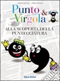 Punto & virgola. Alla scoperta della punteggiatura. Con CD Audio libro di Dal Pozzo Emanuela; Crivellente Giuliano