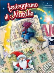 Festeggiamo il Natale. Con CD Audio libro di Benetti Raffaella; Crivellente Giuliano