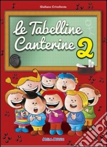 Le tabelline canterine. Con CD Audio libro di Crivellente Giuliano