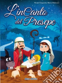 L'incanto del Presepe. Con CD Audio libro di Cinquetti Nicola; Padovani Marco