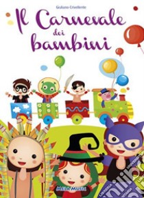 Il carnevale dei bambini. Con CD Audio libro di Crivellente Giuliano