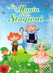 La magia delle stagioni. Con CD Audio libro di Crivellente Giuliano