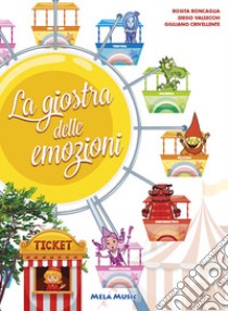 La giostra delle emozioni. Ediz. illustrata. Con CD Audio libro di Valsecchi Diego; Roncaglia Rosita; Crivellente Giuliano