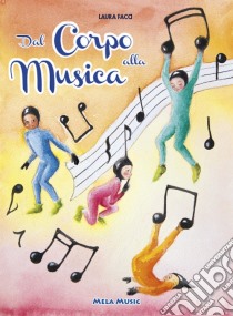 Dal corpo alla musica. Percorsi di educazione musicale nella scuola primaria. Con CD-Audio libro di Facci Laura