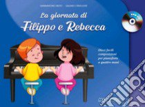 La giornata di Filippo e Rebecca. Con CD-Audio libro di Mutto Gianantonio