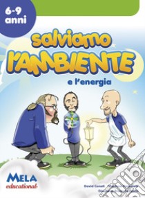 Salviamo l'ambiente e l'energia libro di Conati David; Passarelli Gianluca; Tedeschi Giordano Bruno