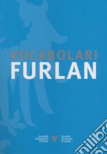 Vocabolari fürlan libro di Vicario F. (cur.); Roseano P. (cur.)