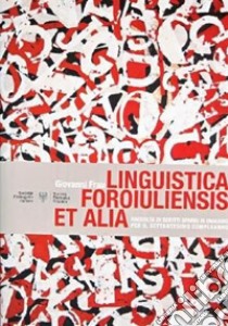 Linguistica foroiuliensis et alia. Raccolta di scritti sparsi in omaggio per il settantesimo compleanno libro di Frau Giovanni; Vicario F. (cur.)