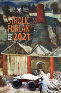 Strolic furlan pal 2021 libro di Pagnucco D. (cur.)