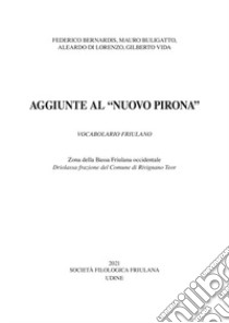 Aggiunte al «Nuovo Pirona» vocabolario friulano. Zona della Bassa Friulana. Driolassa frazione del Comune di Rivignano Teor. Ediz. multilingue libro di Bernardis Federico; Buligatto Mauro