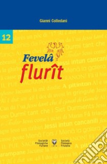 Fevelâ flurît libro di Colledani Gianni